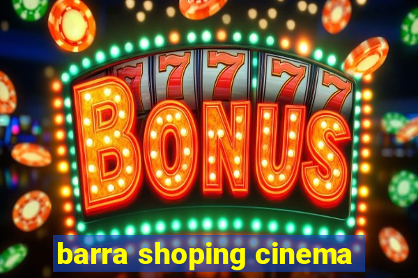 barra shoping cinema